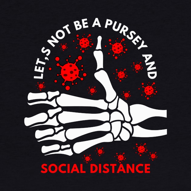 Let's Not Be A Pursey And Social Distance by NICHE&NICHE